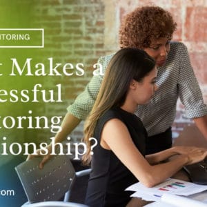 What Makes a Successful Mentoring Relationship?