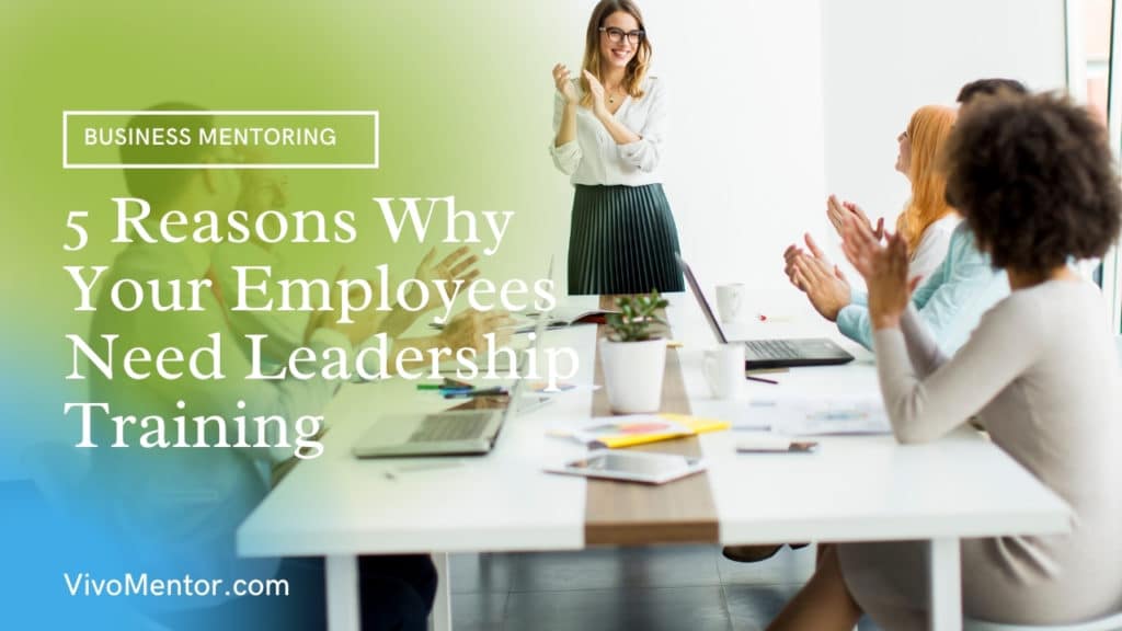 5 Reasons Why Your Employees Need Leadership Training