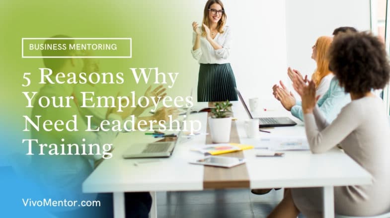 5 Reasons Why Your Employees Need Leadership Training