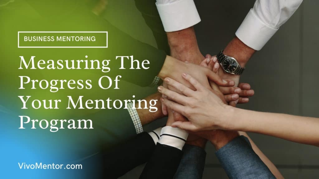 Measuring The Progress Of Your Mentoring Program