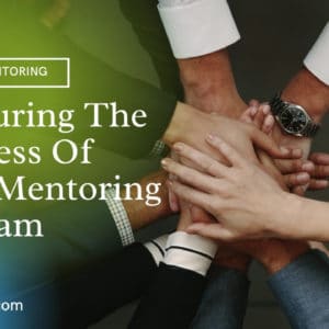 Measuring The Progress Of Your Mentoring Program