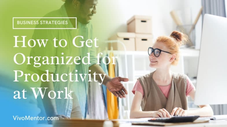 How to Get Organized for Productivity at Work