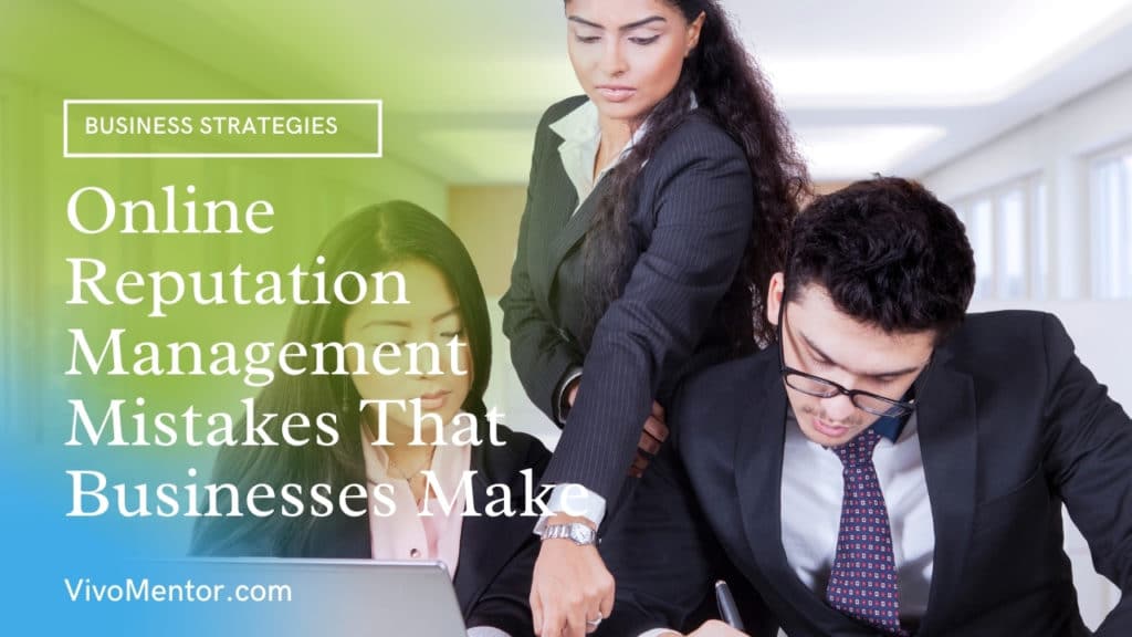 Online Reputation Management Mistakes That Businesses Make