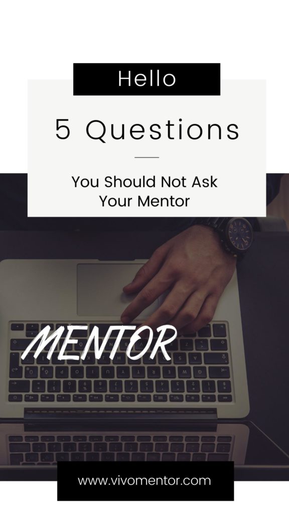 5 Questions You Should Not Ask Your Mentor
